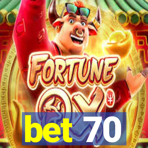 bet 70